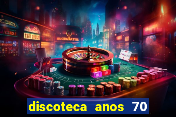 discoteca anos 70 80 90