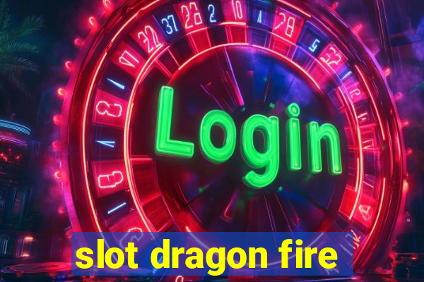 slot dragon fire