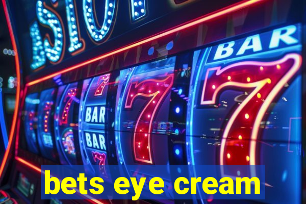 bets eye cream