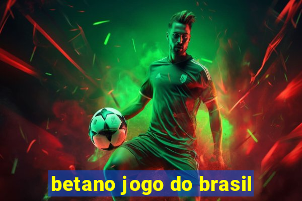 betano jogo do brasil