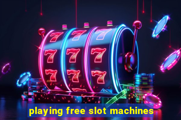 playing free slot machines