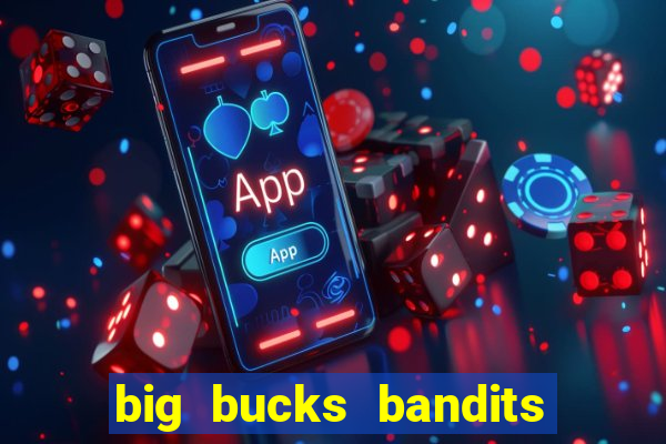 big bucks bandits megaways slot game