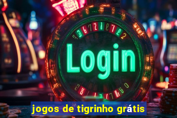 jogos de tigrinho grátis