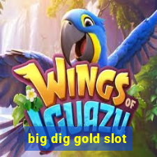 big dig gold slot