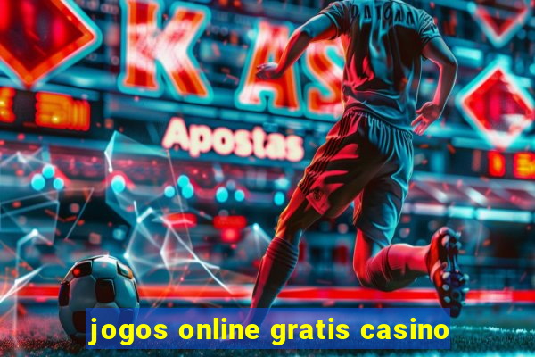 jogos online gratis casino