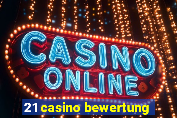 21 casino bewertung