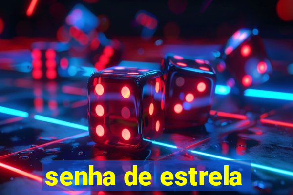 senha de estrela