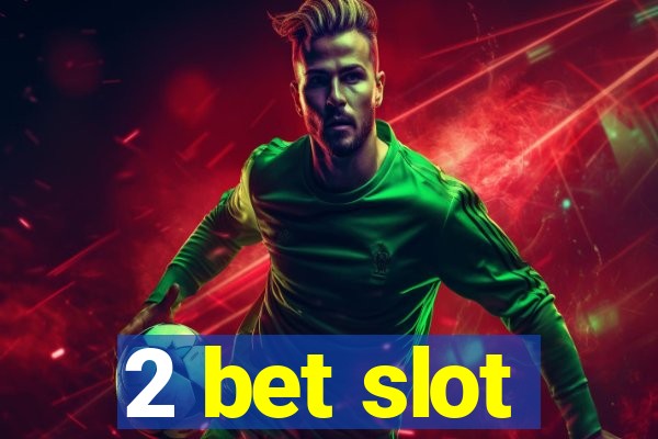 2 bet slot