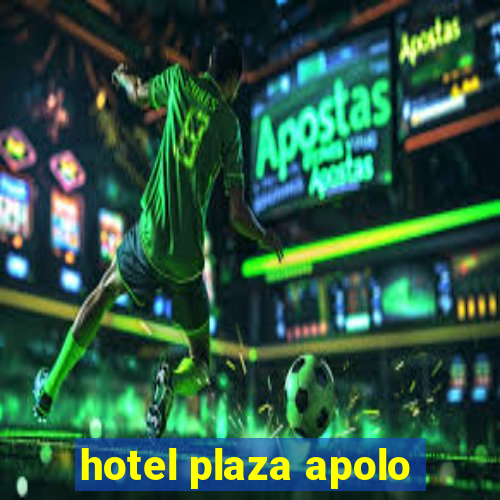 hotel plaza apolo