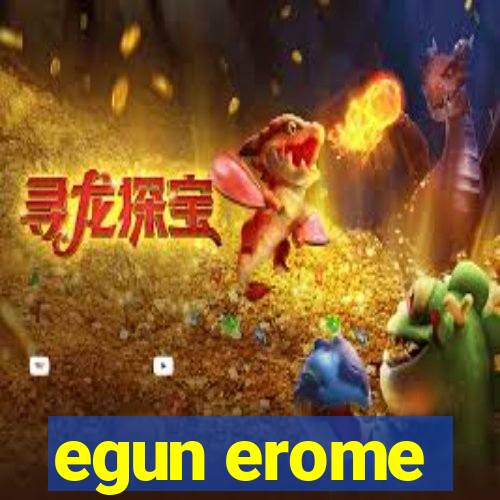 egun erome