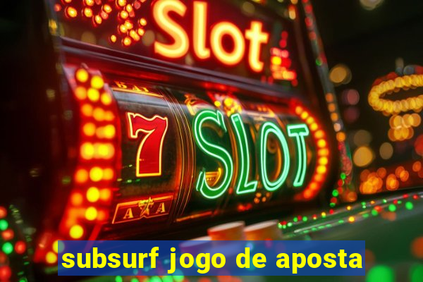 subsurf jogo de aposta