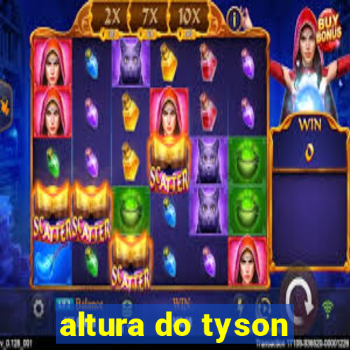 altura do tyson