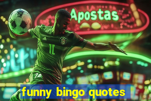 funny bingo quotes