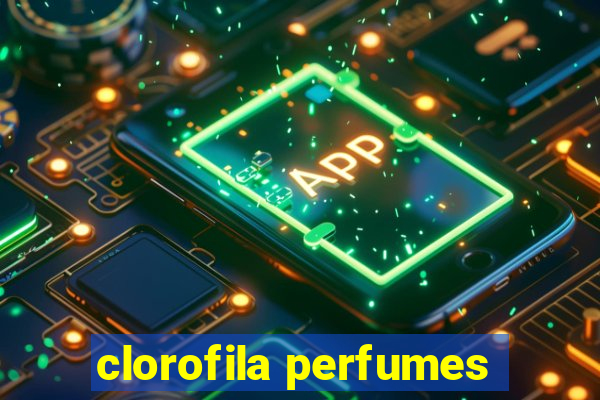 clorofila perfumes