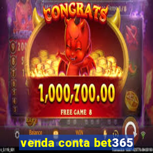 venda conta bet365