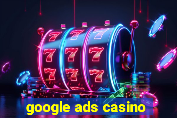 google ads casino