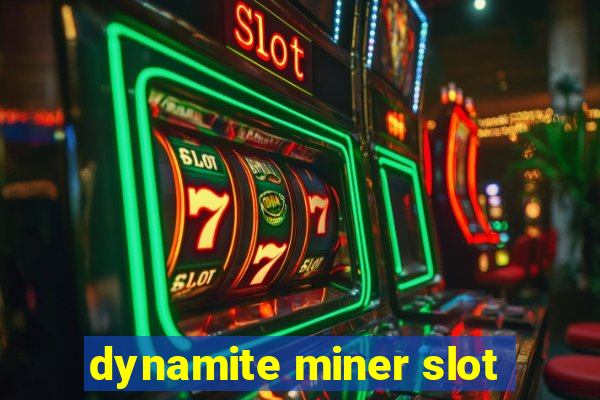 dynamite miner slot