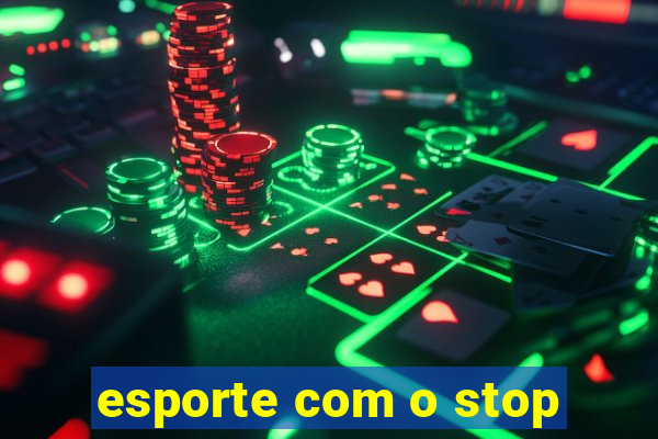 esporte com o stop