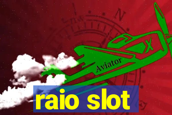 raio slot