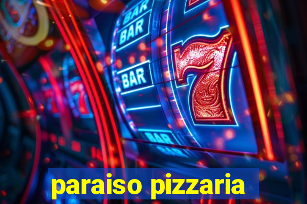 paraiso pizzaria