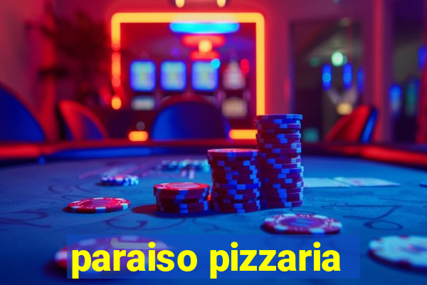 paraiso pizzaria