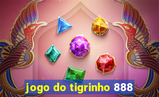 jogo do tigrinho 888