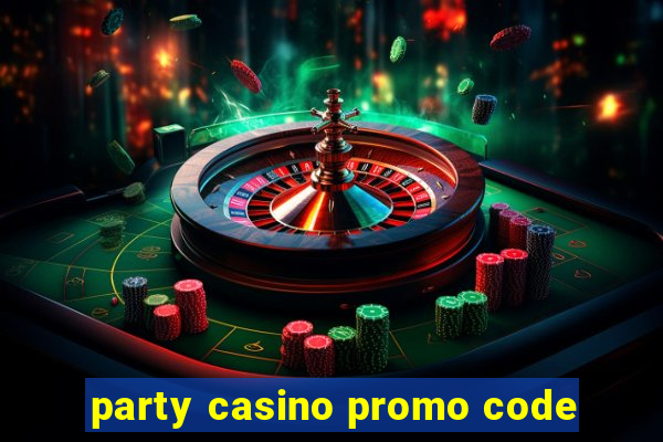 party casino promo code