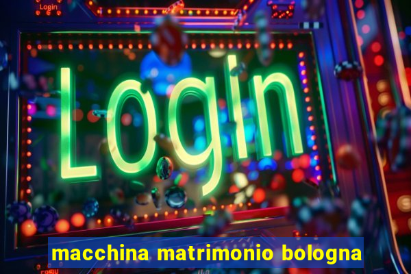 macchina matrimonio bologna