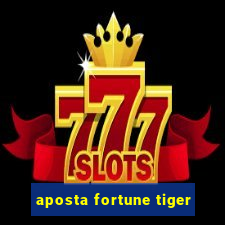 aposta fortune tiger