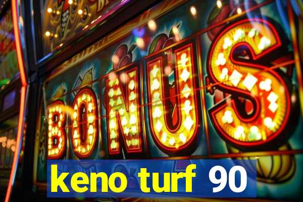 keno turf 90