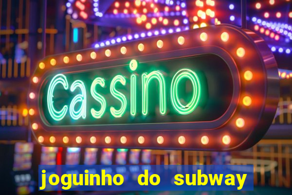 joguinho do subway surf que ganha dinheiro de verdade