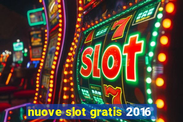 nuove slot gratis 2016