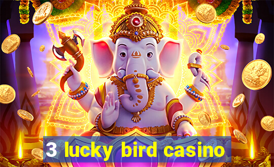 3 lucky bird casino