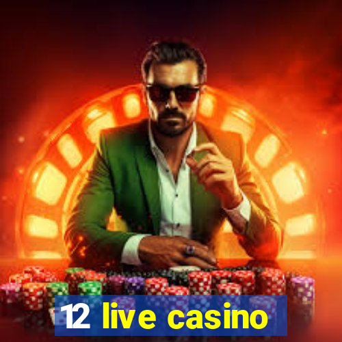 12 live casino