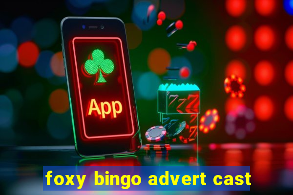 foxy bingo advert cast