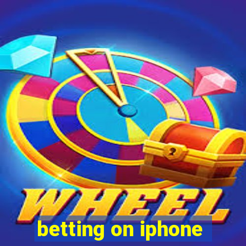 betting on iphone