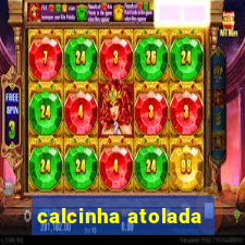 calcinha atolada