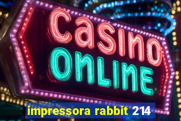 impressora rabbit 214