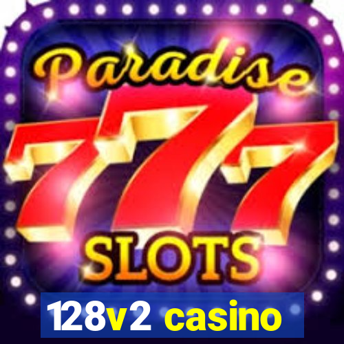 128v2 casino