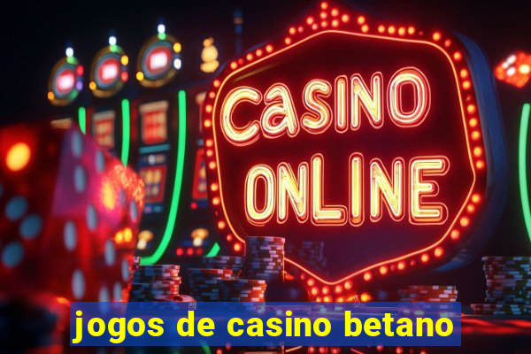 jogos de casino betano