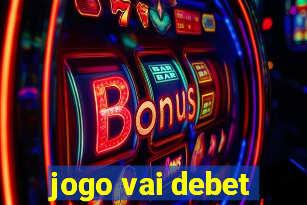 jogo vai debet