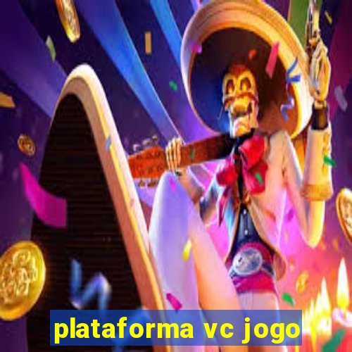 plataforma vc jogo