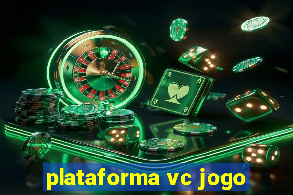 plataforma vc jogo