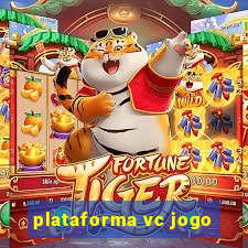 plataforma vc jogo