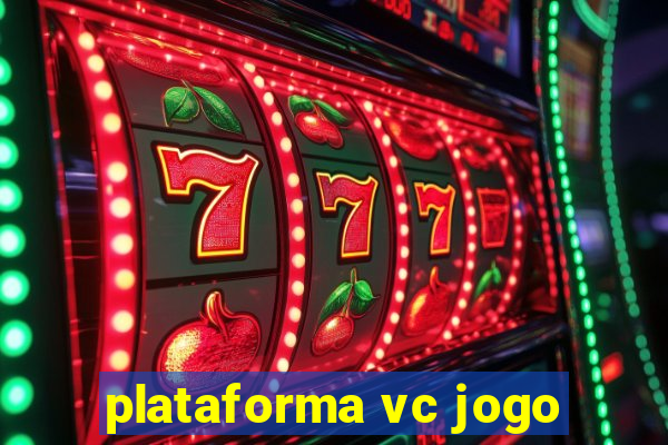 plataforma vc jogo