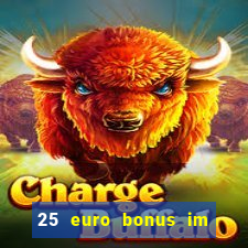 25 euro bonus im casino ohne einzahlung