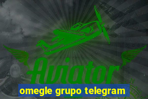 omegle grupo telegram