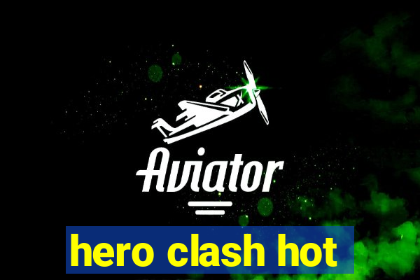 hero clash hot