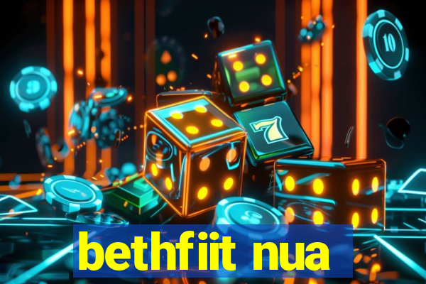 bethfiit nua