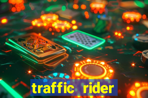 traffic rider dinheiro infinito